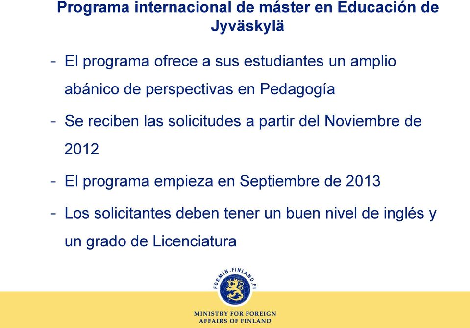 solicitudes a partir del Noviembre de 2012 - El programa empieza en Septiembre de