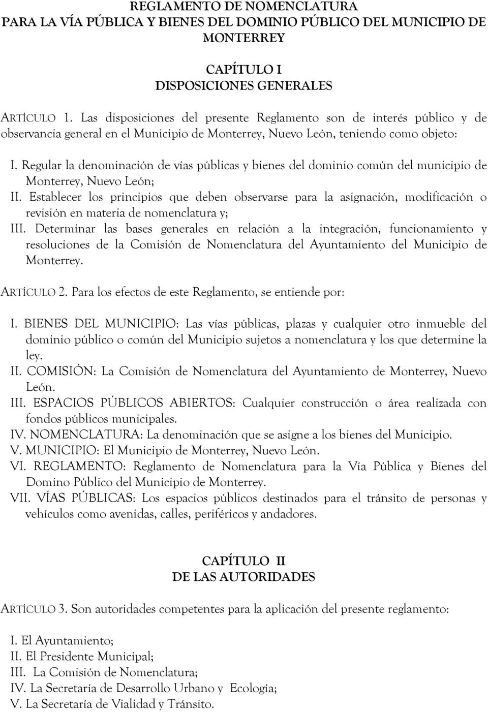Regular la denominación de vías públicas y bienes del dominio común del municipio de Monterrey, Nuevo León; II.