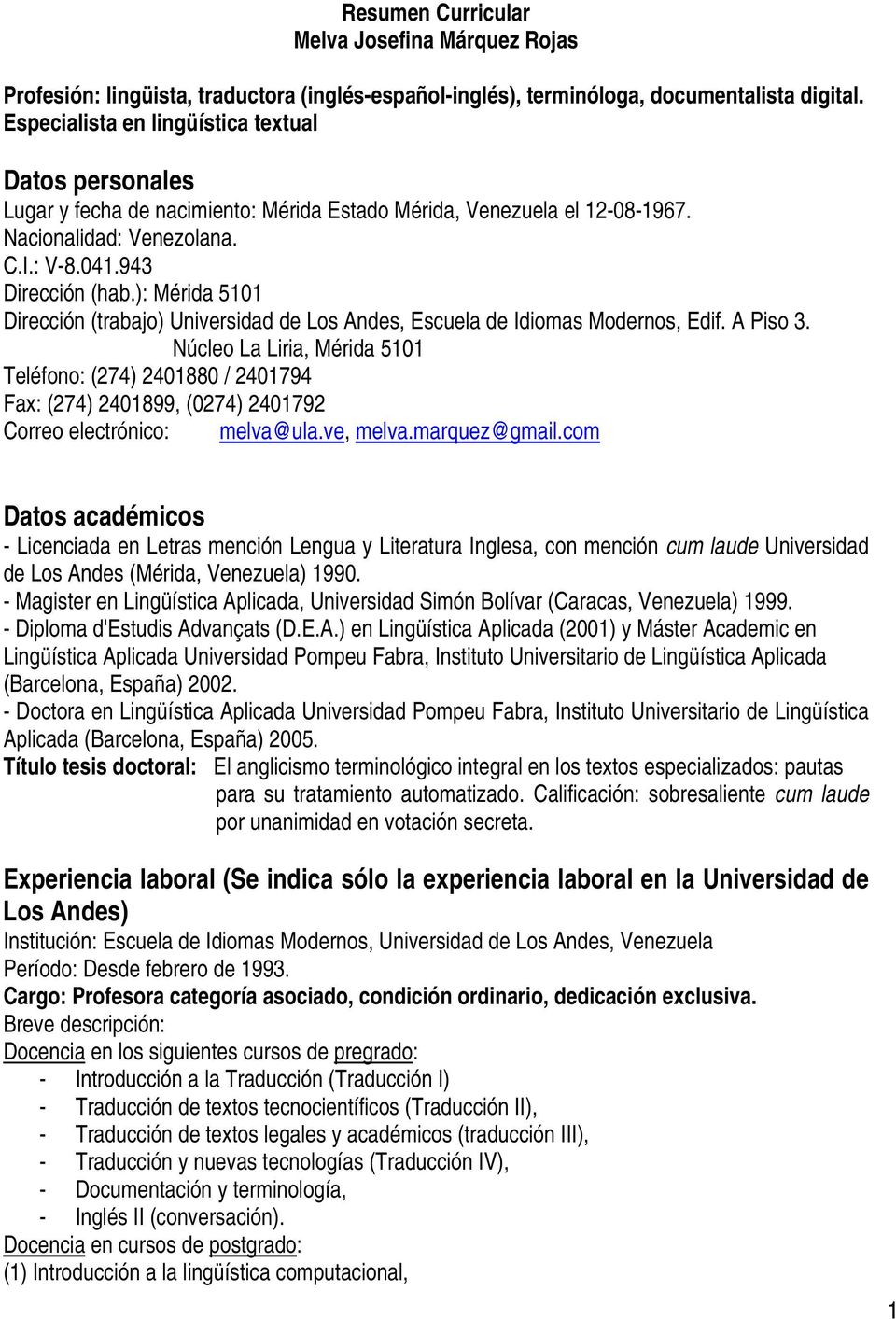 ): Mérida 5101 Dirección (trabajo) Universidad de Los Andes, Escuela de Idiomas Modernos, Edif. A Piso 3.