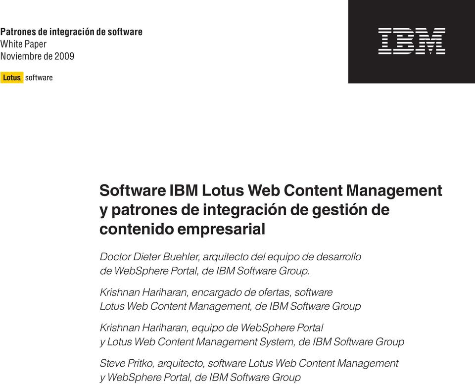 Krishnan Hariharan, encargado de ofertas, software Lotus Web Content Management, de IBM Software Group Krishnan Hariharan, equipo de WebSphere