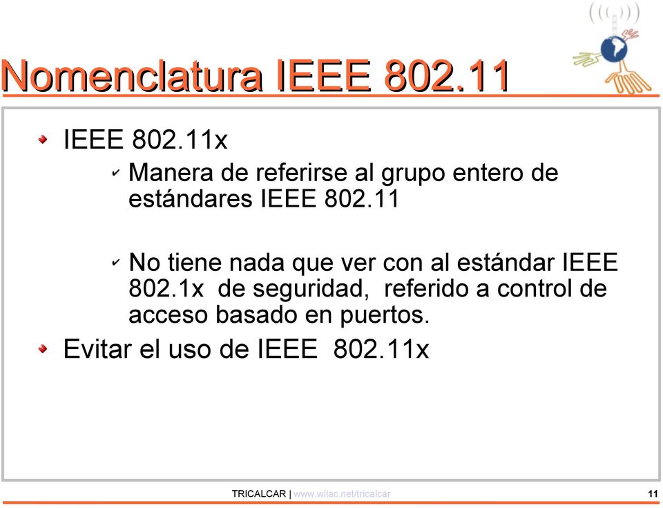 11 No tiene nada que ver con al estándar IEEE 802.