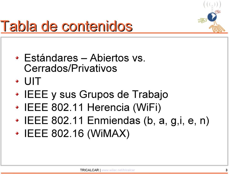 IEEE 802.11 Herencia (WiFi) IEEE 802.