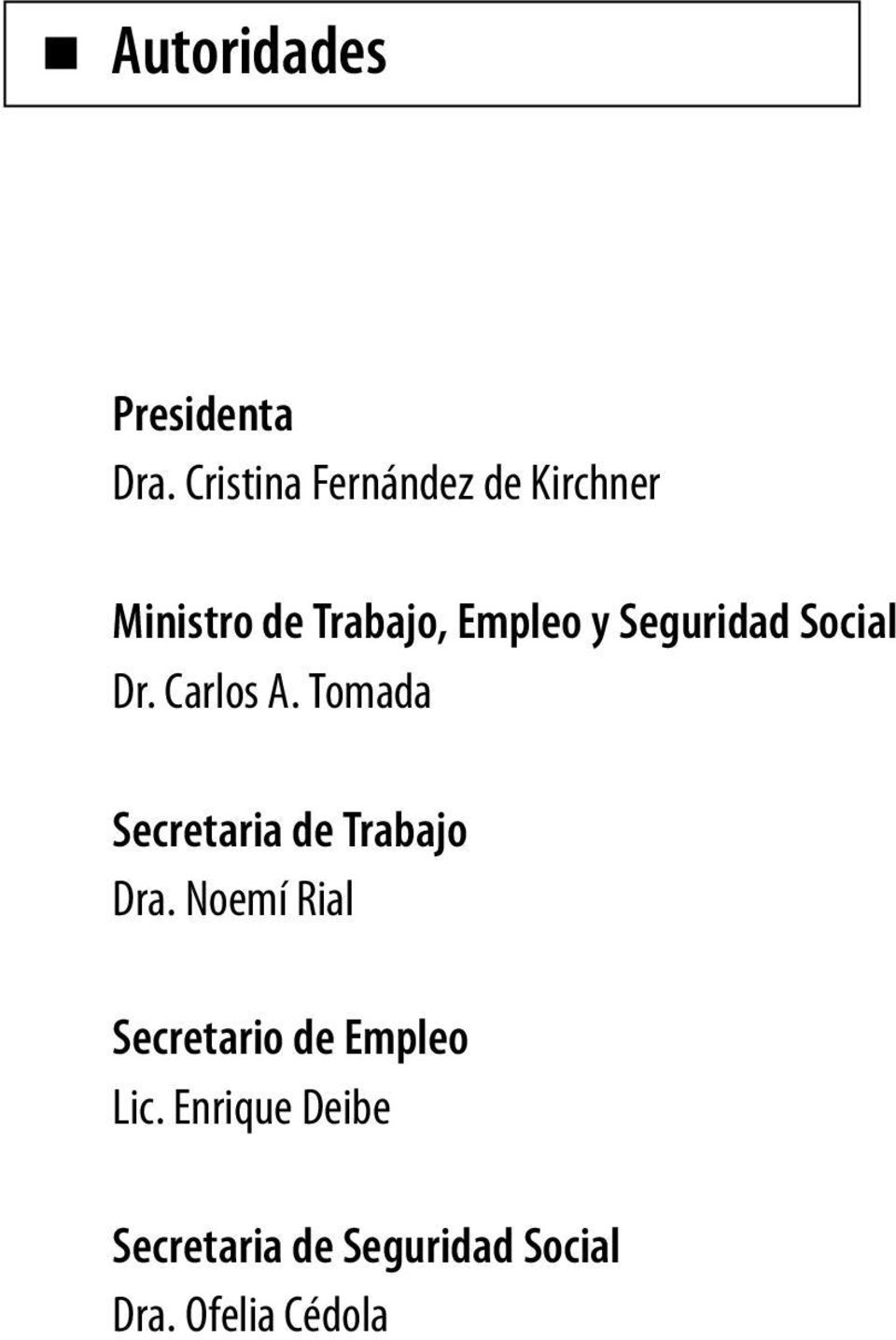 Seguridad Social Dr. Carlos A. Tomada Secretaria de Trabajo Dra.