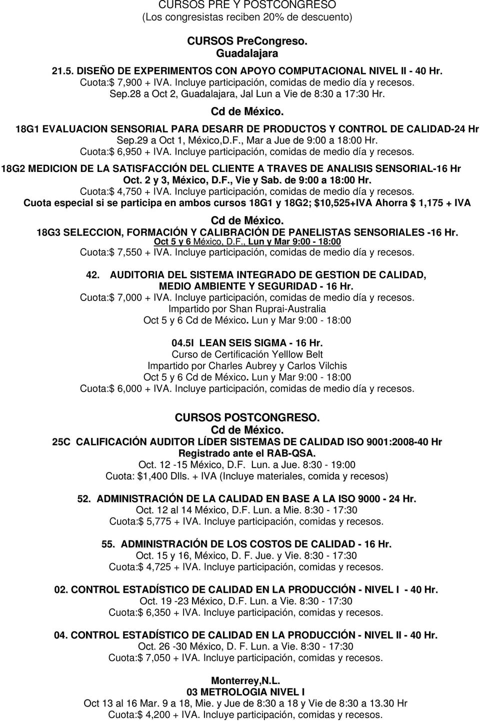 18G1 EVALUACION SENSORIAL PARA DESARR DE PRODUCTOS Y CONTROL DE CALIDAD-24 Hr Sep.29 a Oct 1, México,D.F., Mar a Jue de 9:00 a 18:00 Hr. Cuota:$ 6,950 + IVA.