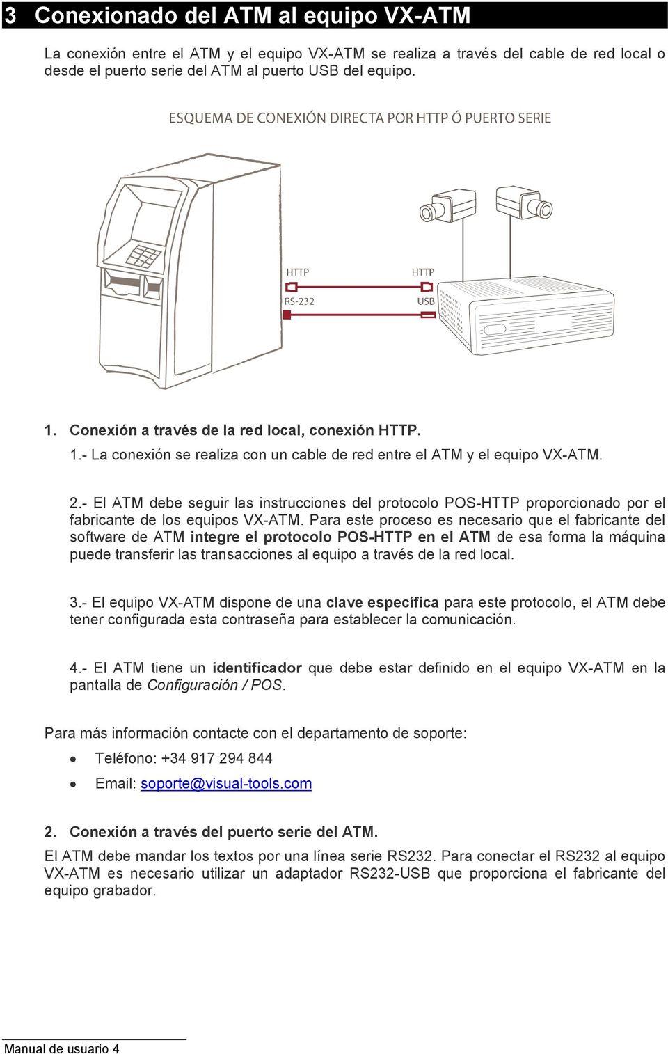 - El ATM debe seguir las instrucciones del protocolo POS-HTTP proporcionado por el fabricante de los equipos VX-ATM.