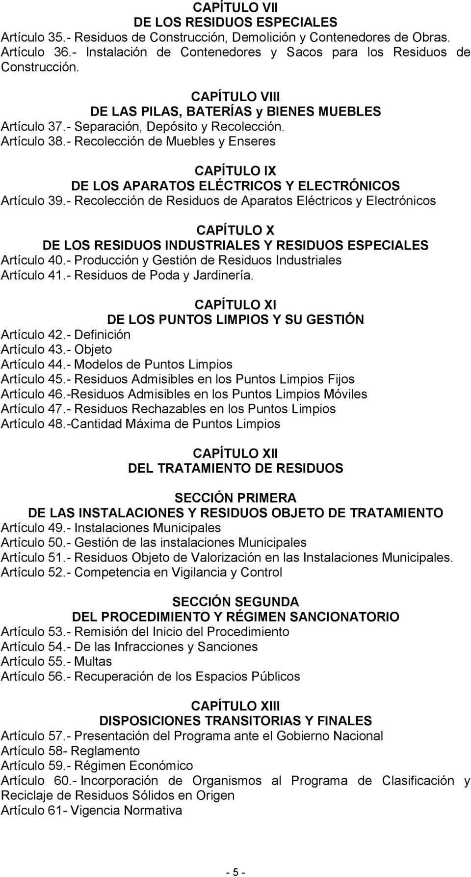 - Recolección de Muebles y Enseres CAPÍTULO IX DE LOS APARATOS ELÉCTRICOS Y ELECTRÓNICOS Artículo 39.