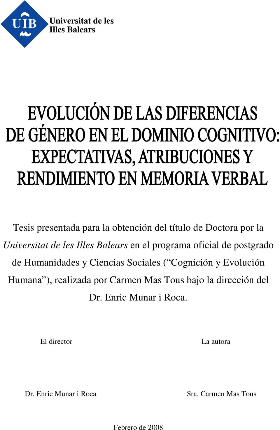 Sociales ( Cognición y Evolución Humana ), realizada por Carmen Mas Tous bajo la dirección del Dr.