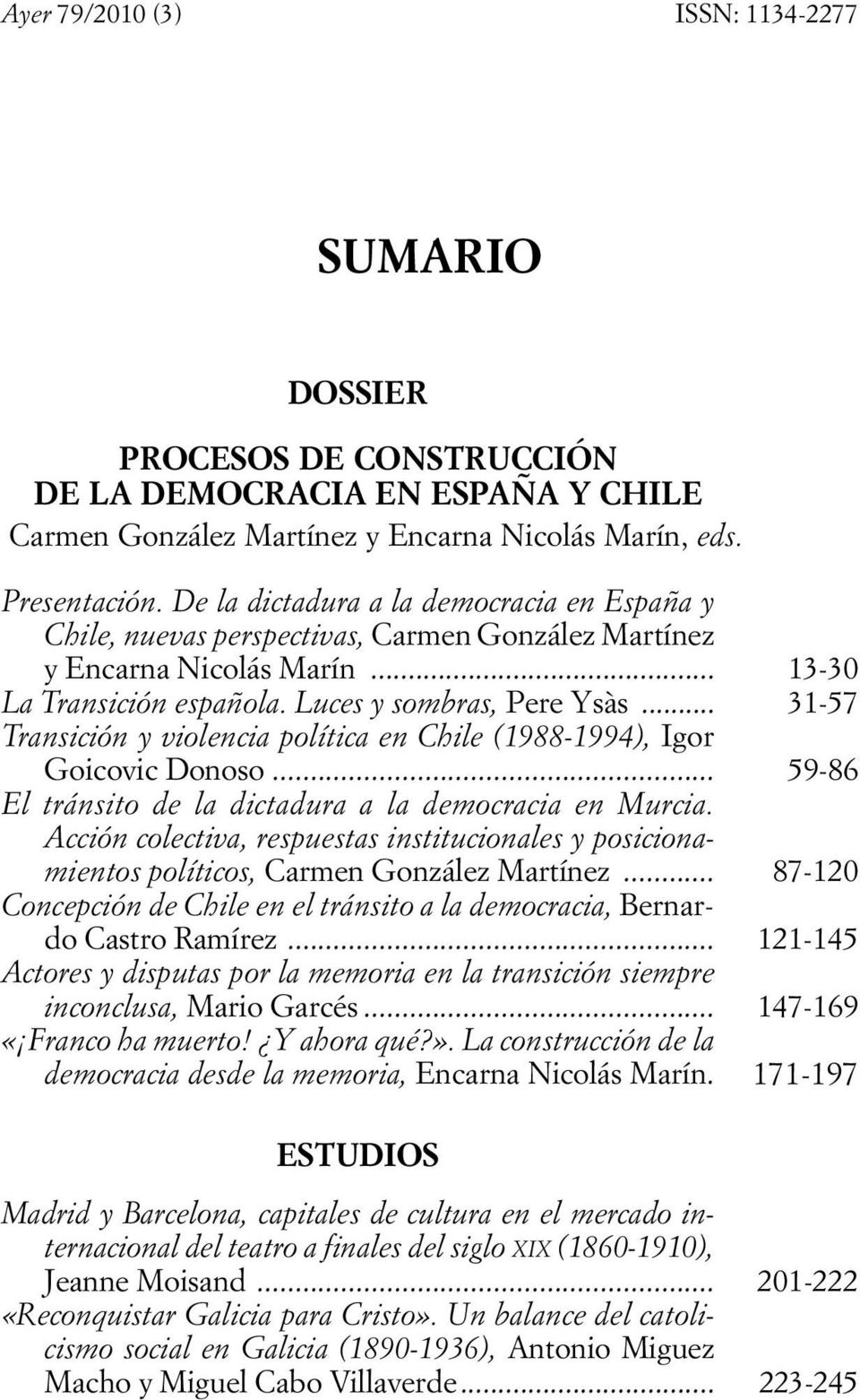 .. 31-57 Transición y violencia política en Chile (1988-1994), Igor Goicovic Donoso... 59-86 El tránsito de la dictadura a la democracia en Murcia.
