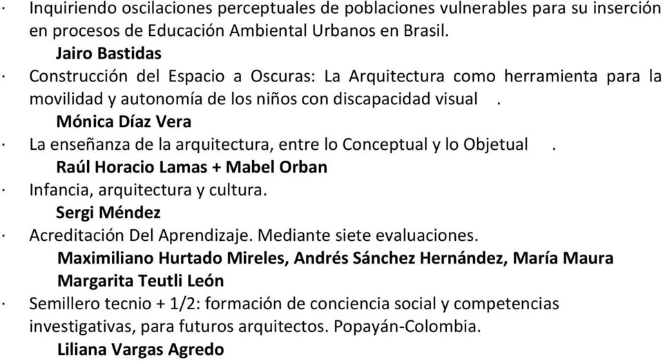 Mónica Díaz Vera La enseñanza de la arquitectura, entre lo Conceptual y lo Objetual. Raúl Horacio Lamas + Mabel Orban Infancia, arquitectura y cultura.