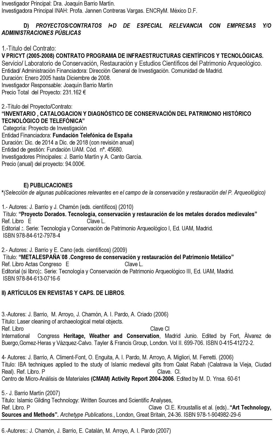 -Título del Contrato: V PRICYT (2005-2008) CONTRATO PROGRAMA DE INFRAESTRUCTURAS CIENTÍFICOS Y TECNOLÓGICAS.