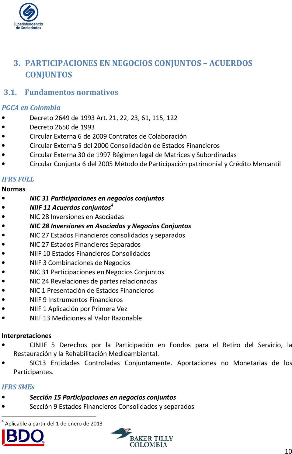 legal de Matrices y Subordinadas Circular Conjunta 6 del 2005 Método de Participación patrimonial y Crédito Mercantil IFRS FULL Normas NIC 31 Participaciones en negocios conjuntos NIIF 11 Acuerdos