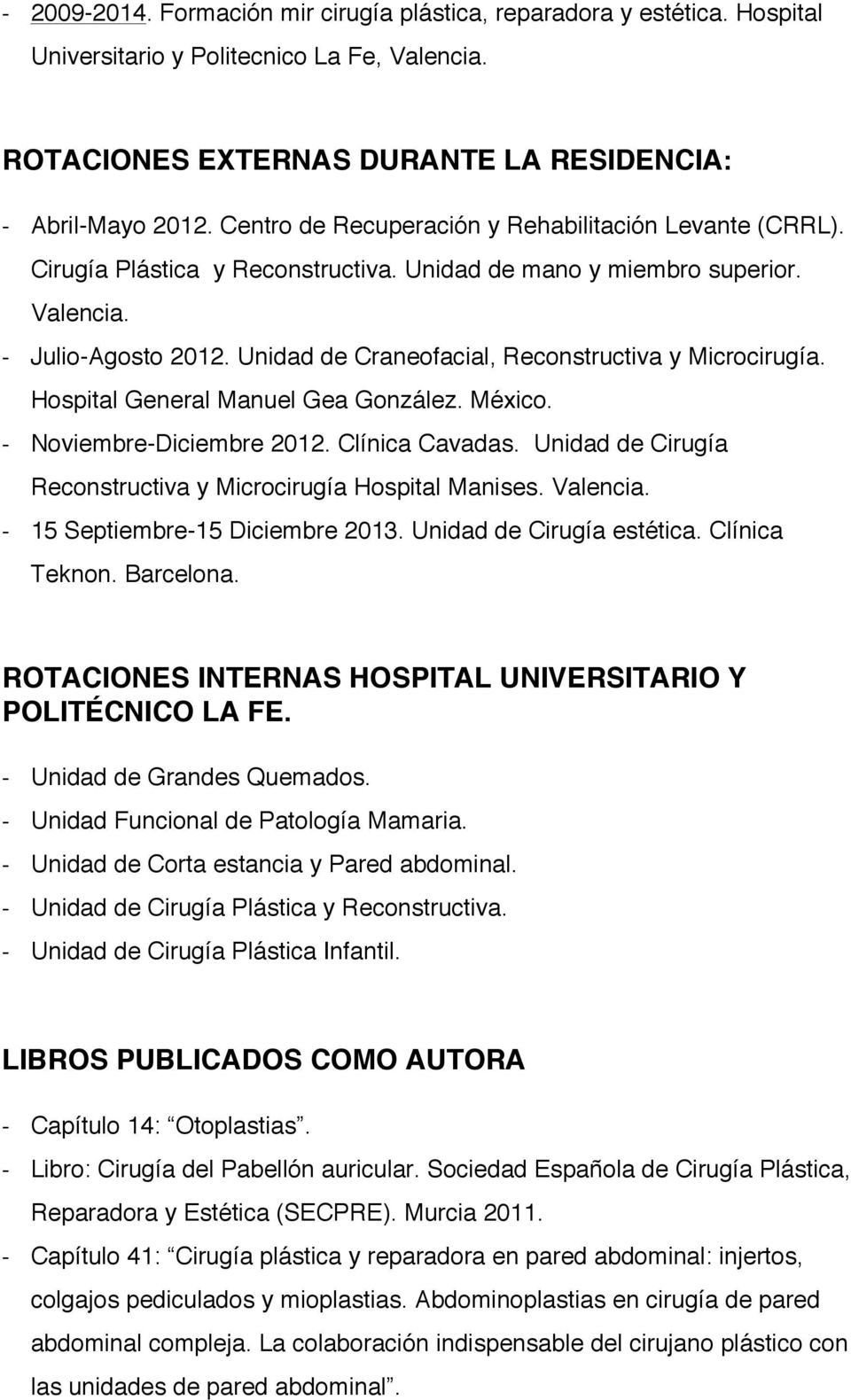 Unidad de Craneofacial, Reconstructiva y Microcirugía. Hospital General Manuel Gea González. México. Noviembre-Diciembre 2012. Clínica Cavadas.