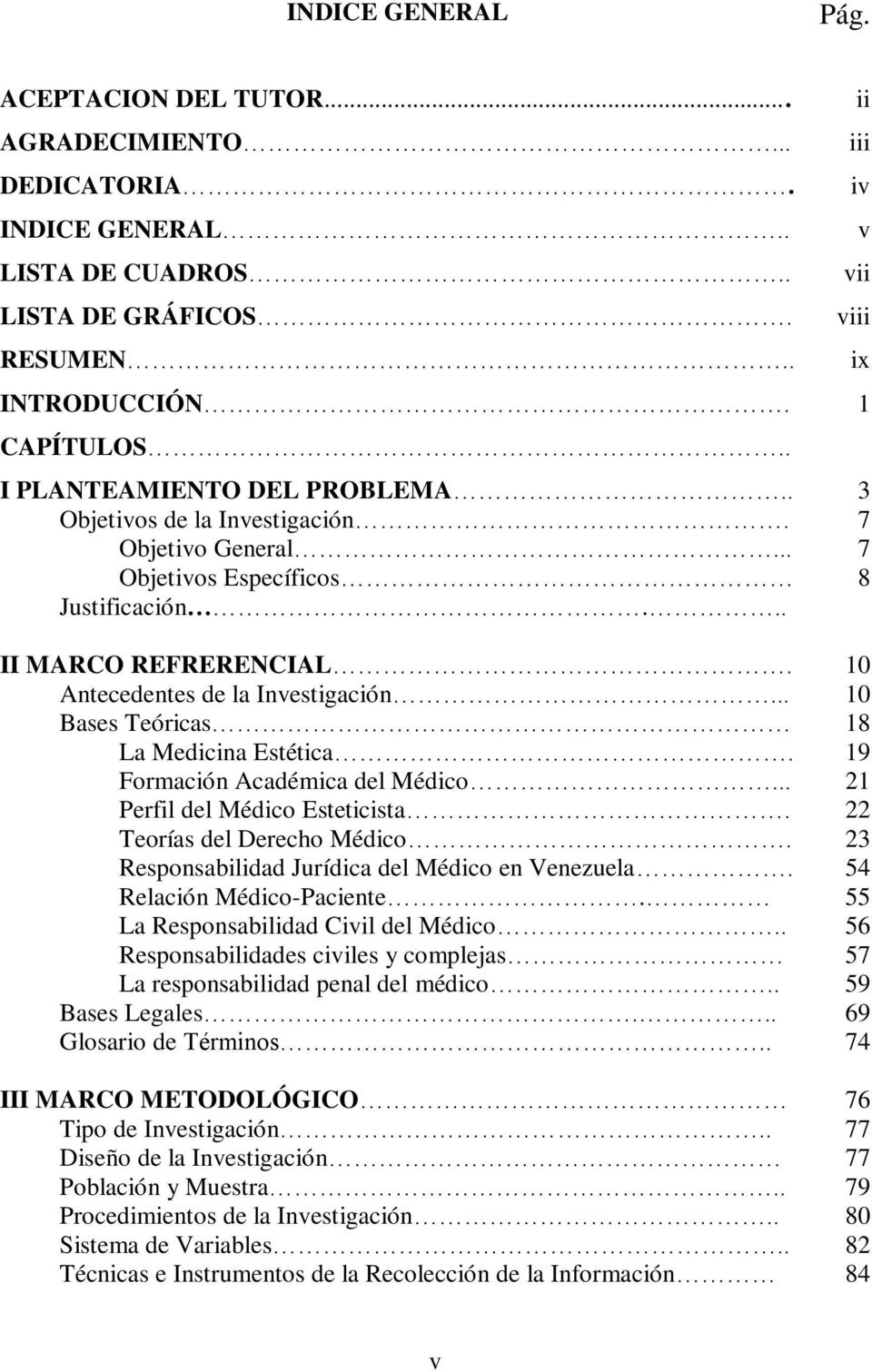 .. Bases Teóricas La Medicina Estética. Formación Académica del Médico... Perfil del Médico Esteticista. Teorías del Derecho Médico. Responsabilidad Jurídica del Médico en Venezuela.