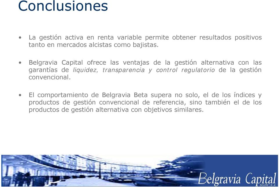 Belgravia Capital ofrece las ventajas de la gestión alternativa con las garantías de liquidez, transparencia y control