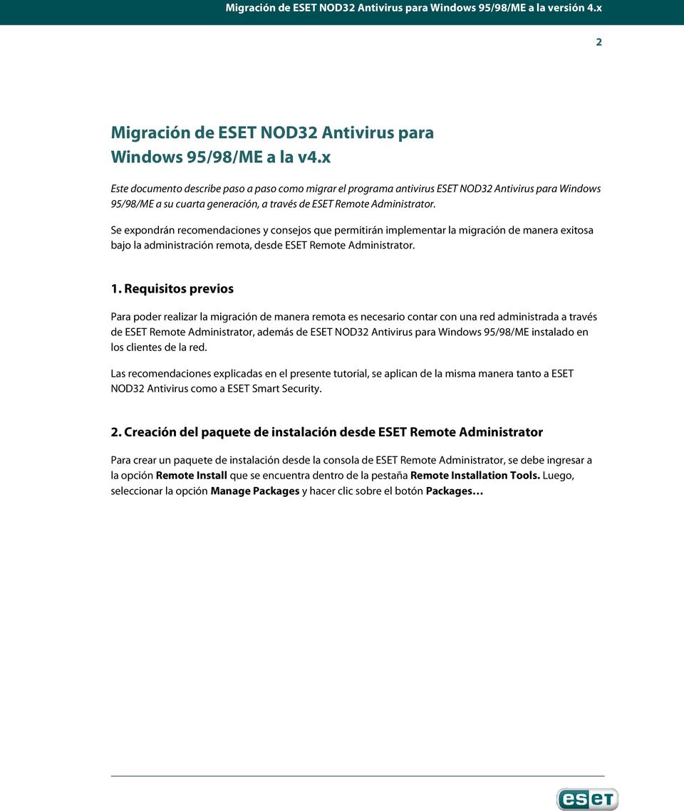 Se expondrán recomendaciones y consejos que permitirán implementar la migración de manera exitosa bajo la administración remota, desde ESET Remote Administrator. 1.