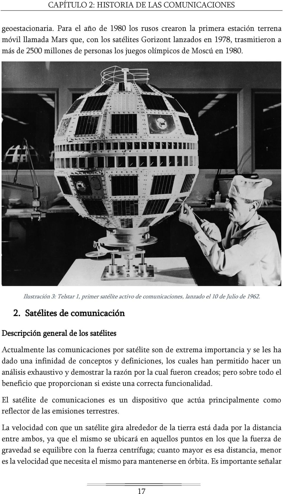olímpicos de Moscú en 1980. Ilustración 3: Telstar 1, primer satélite activo de comunicaciones, lanzado el 10 de Julio de 1962. 2.