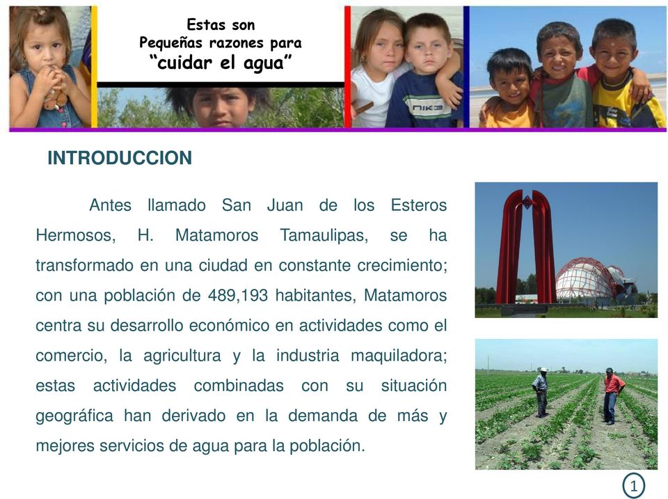 habitantes, Matamoros centra su desarrollo económico en actividades como el comercio, la agricultura y la