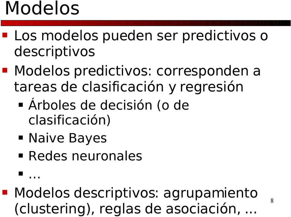 Árboles de decisión (o de clasificación) Naive Bayes Redes
