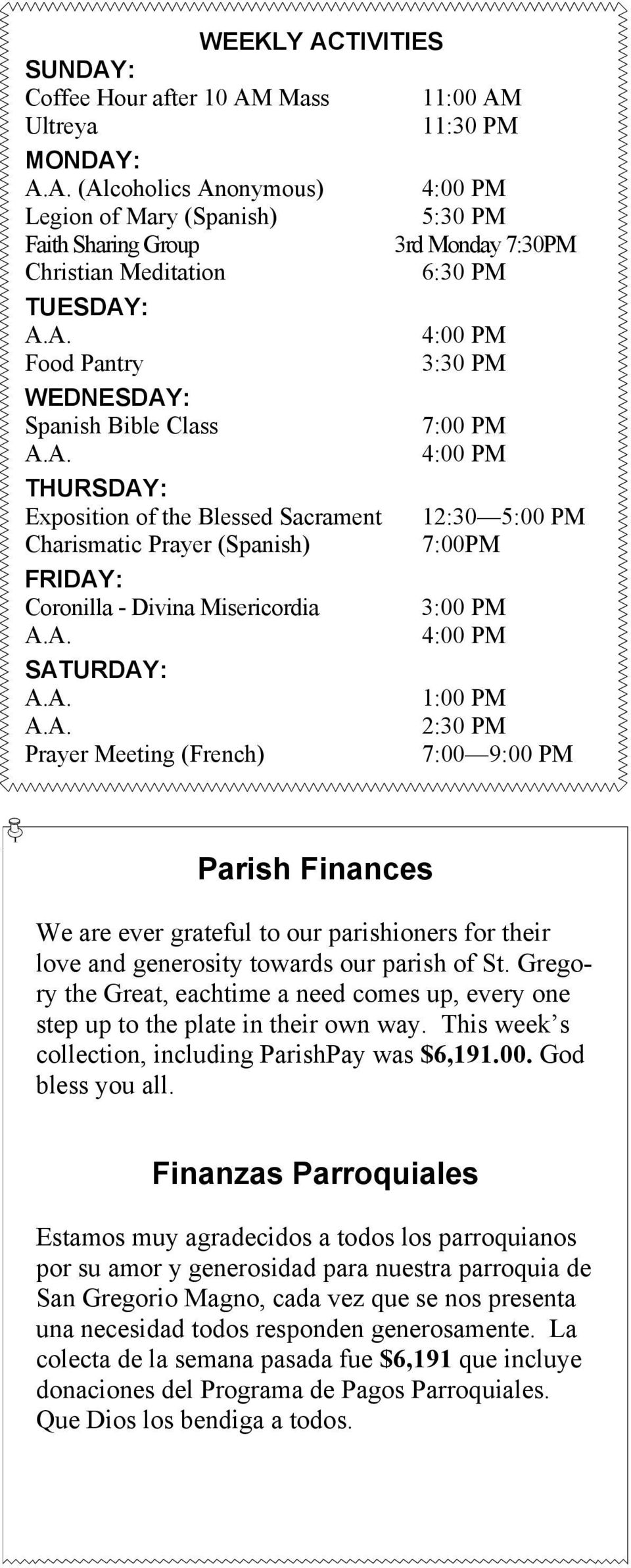 Coronilla - Divina Misericordia 3:00 PM SATURDAY: 1:00 PM 2:30 PM Prayer Meeting (French) 7:00 9:00 PM Parish Finances We are ever grateful to our parishioners for their love and generosity towards