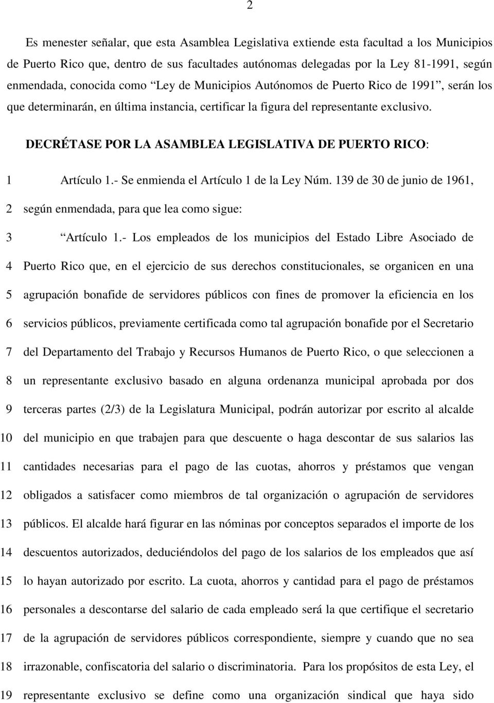 DECRÉTASE POR LA ASAMBLEA LEGISLATIVA DE PUERTO RICO: Artículo.- Se enmienda el Artículo de la Ley Núm. de 0 de junio de, Artículo.