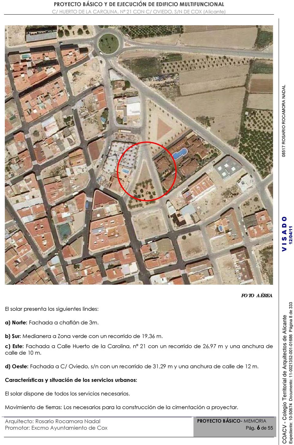 d) Oeste: Fachada a C/ Oviedo, s/n con un recorrido de 31,29 m y una anchura de calle de 12 m.