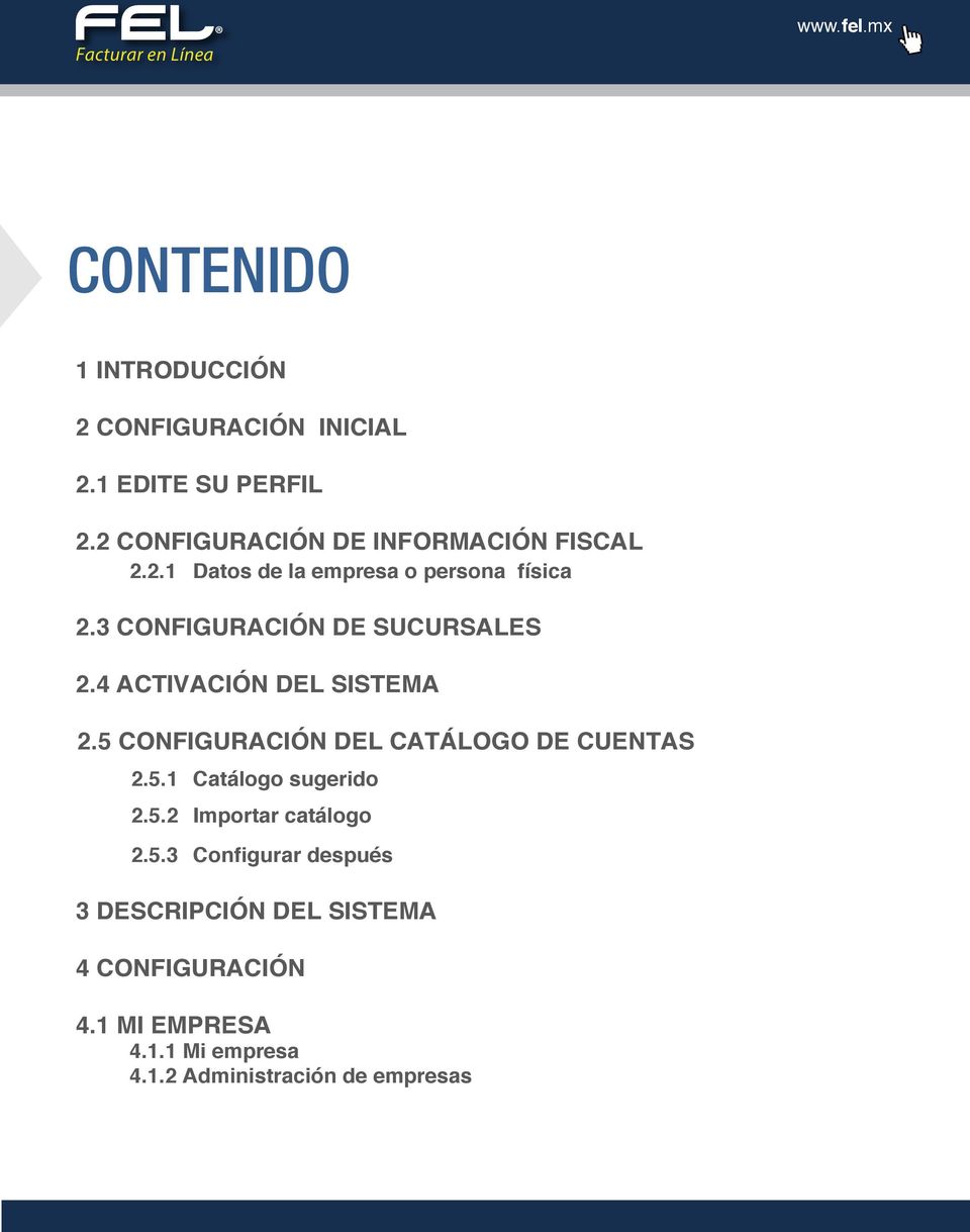 3 CONFIGURACIÓN DE SUCURSALES 2.4 ACTIVACIÓN DEL SISTEMA 2.5 CONFIGURACIÓN DEL CATÁLOGO DE CUENTAS 2.5.1 Catálogo sugerido 2.