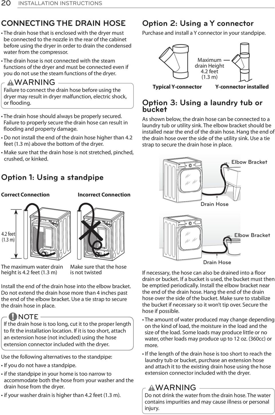 WARNING Failure to connect the drain hose before using the dryer may result in dryer malfunction, electric shock, or flooding.