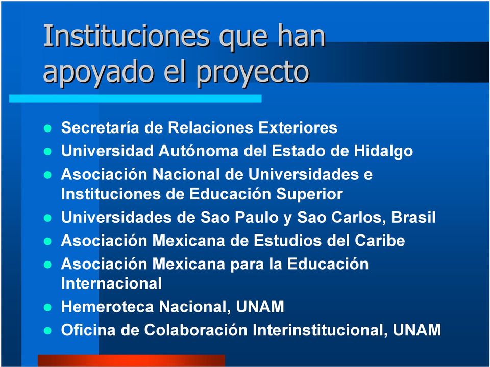 Universidades de Sao Paulo y Sao Carlos, Brasil Asociación Mexicana de Estudios del Caribe Asociación