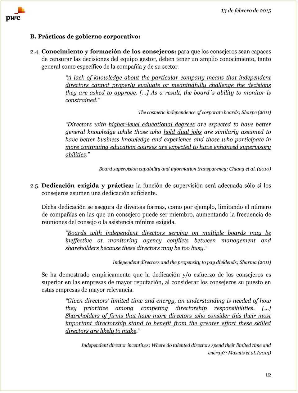 compañía y de su sector. A lack of knowledge about the particular company means that independent directors cannot properly evaluate or meaningfully challenge the decisions they are asked to approve.