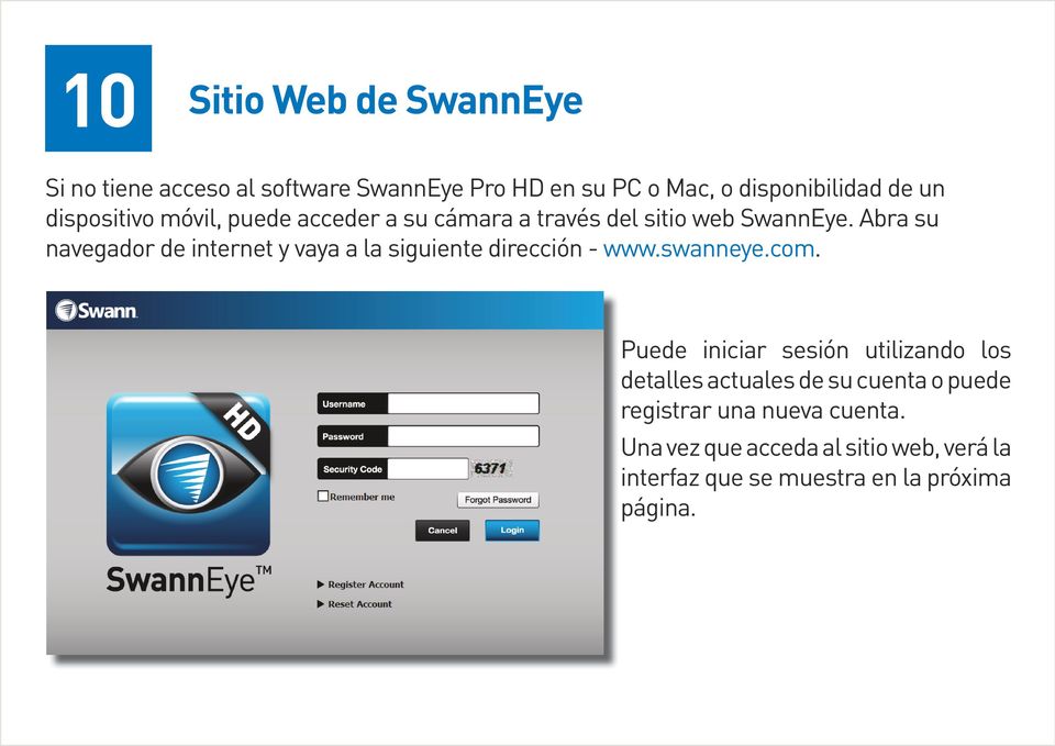 Abra su navegador de internet y vaya a la siguiente dirección - www.swanneye.com.