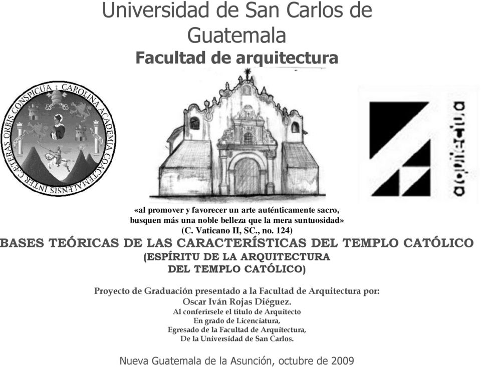 124) BASES TEÓRICAS DE LAS CARACTERÍSTICAS DEL TEMPLO CATÓLICO (ESPÍRITU DE LA ARQUITECTURA DEL TEMPLO CATÓLICO) Proyecto de Graduación presentado a