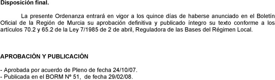 Región de Murcia su aprobación definitiva y publicado íntegro su texto conforme a los artículos 70.2 y 65.
