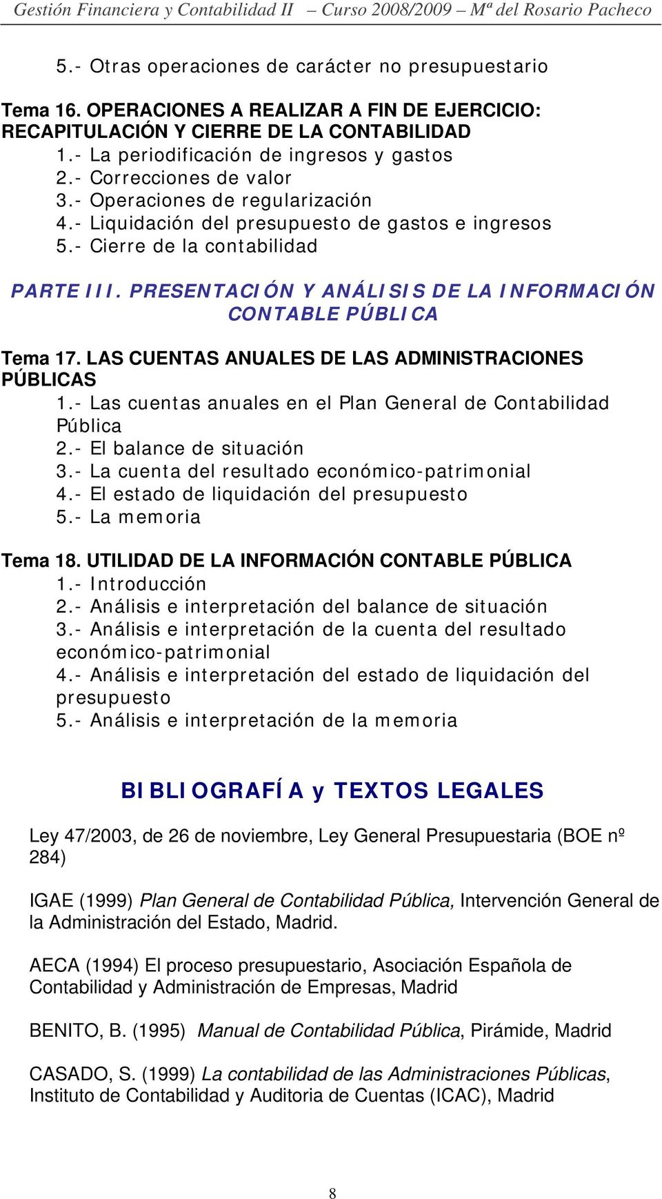 PRESENTACIÓN Y ANÁLISIS DE LA INFORMACIÓN CONTABLE PÚBLICA Tema 17. LAS CUENTAS ANUALES DE LAS ADMINISTRACIONES PÚBLICAS 1.- Las cuentas anuales en el Plan General de Contabilidad Pública 2.