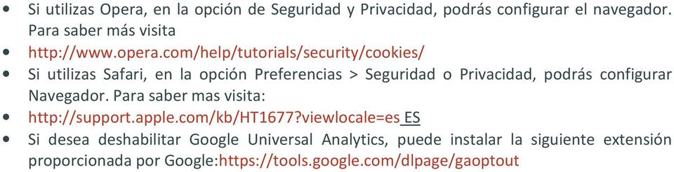 com/help/tutorials/security/cookies/ Si utilizas Safari, en la opción Preferencias > Seguridad o Privacidad, podrás