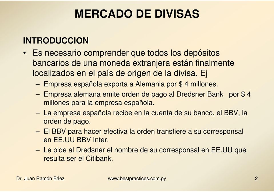 Empresa alemana emite orden de pago al Dredsner Bank por $ 4 millones para la empresa española.