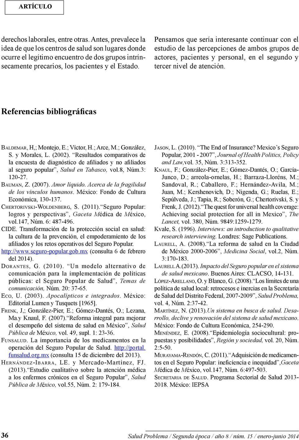 Referencias bibliográficas Baldemar, H,; Montejo, E.; Víctor, H.; Arce, M.; González, S. y Morales, L. (2002).