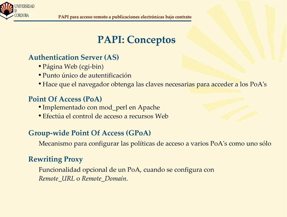 el control de acceso a recursos Web Group-wide Point Of Access (GPoA) Mecanismo para configurar las políticas de acceso a