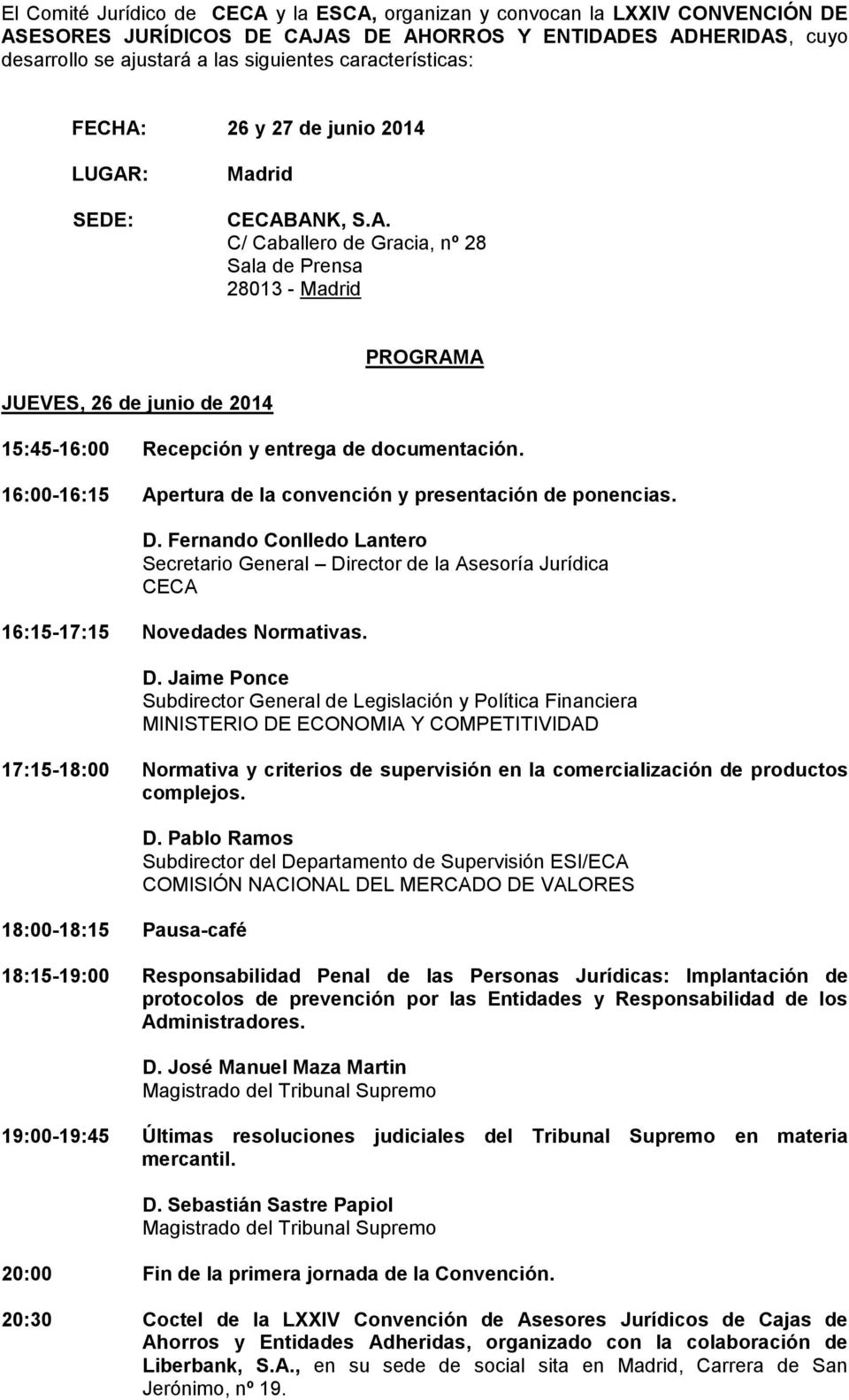 16:00-16:15 Apertura de la convención y presentación de ponencias. D.