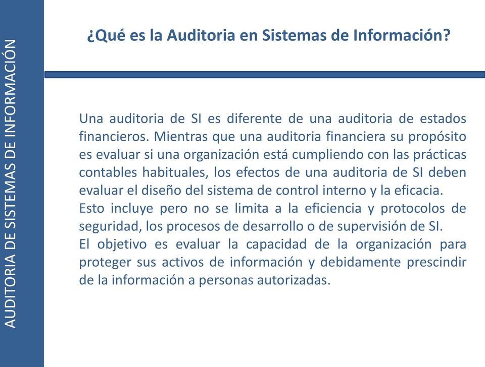 auditoria de SI deben evaluar el diseño del sistema de control interno y la eficacia.