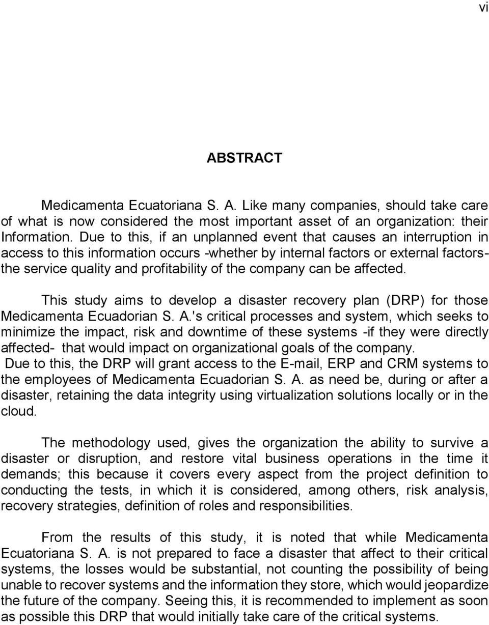 company can be affected. This study aims to develop a disaster recovery plan (DRP) for those Medicamenta Ecuadorian S. A.
