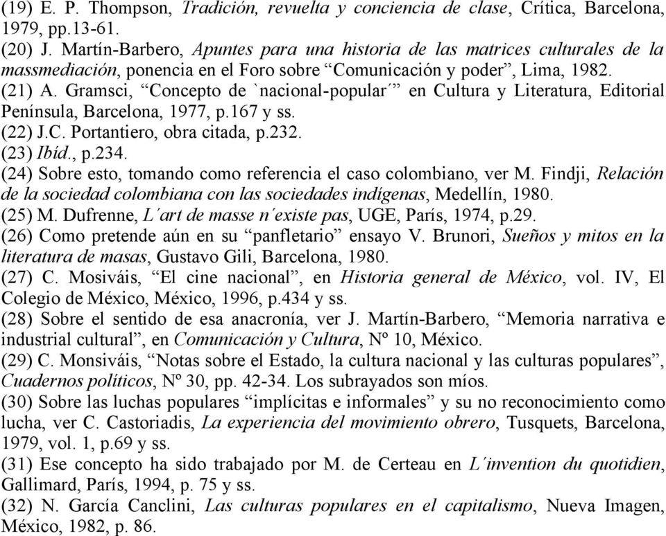 Gramsci, Concepto de `nacional-popular en Cultura y Literatura, Editorial Península, Barcelona, 1977, p.167 y ss. (22) J.C. Portantiero, obra citada, p.232. (23) Ibíd., p.234.