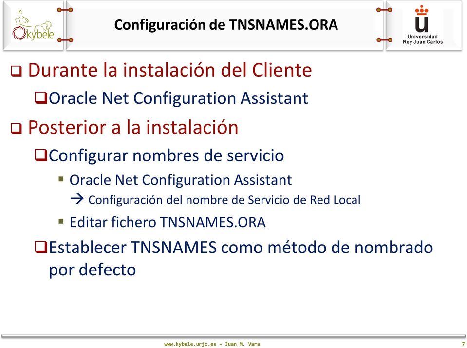 Posterior a la instalación Configurar nombres de servicio Oracle Net