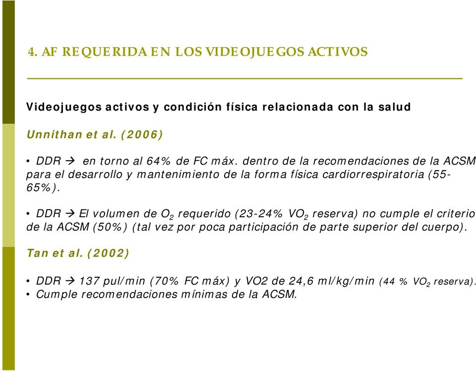 dentro de la recomendaciones de la ACSM para el desarrollo y mantenimiento de la forma física cardiorrespiratoria (55-65%).