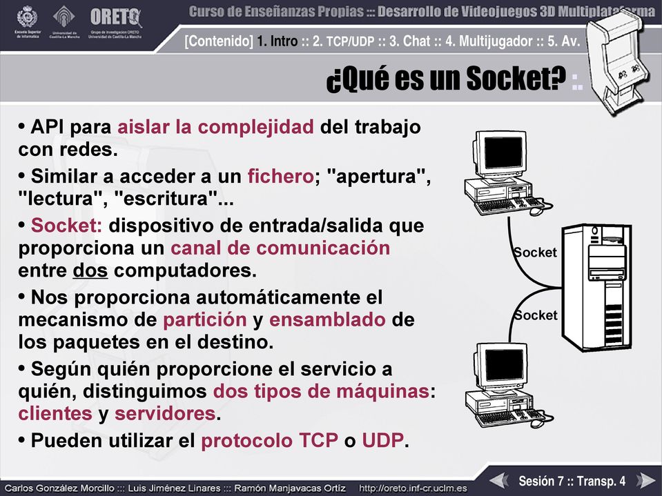 .. Socket: dispositivo de entrada/salida que proporciona un canal de comunicación entre dos computadores.