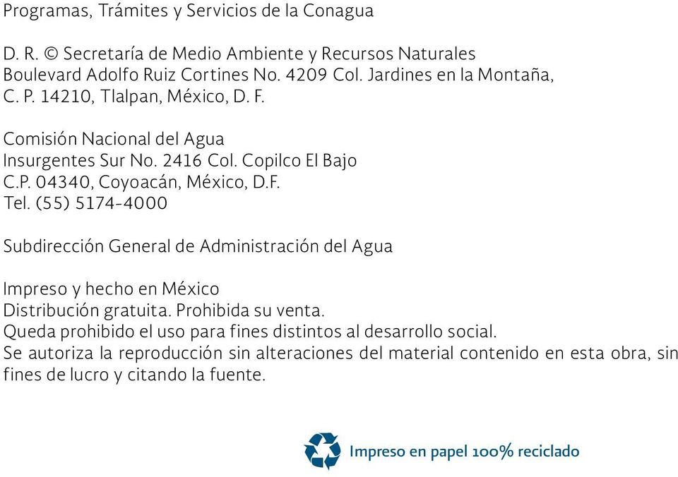 (55) 5174-4000 Subdirección General de Administración del Agua Impreso y hecho en México Distribución gratuita. Prohibida su venta.