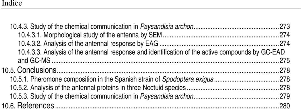 5.1. Pheromone composition in the Spanish strain of Spodoptera exigua...278 10.5.2. Analysis of the antennal proteins in three Noctuid species.