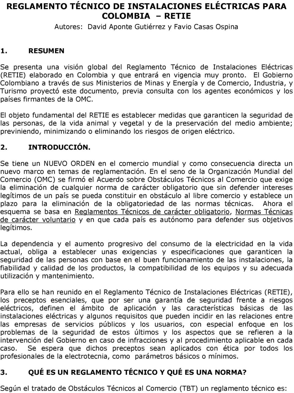 El Gobierno Colombiano a través de sus Ministerios de Minas y Energía y de Comercio, Industria, y Turismo proyectó este documento, previa consulta con los agentes económicos y los países firmantes de