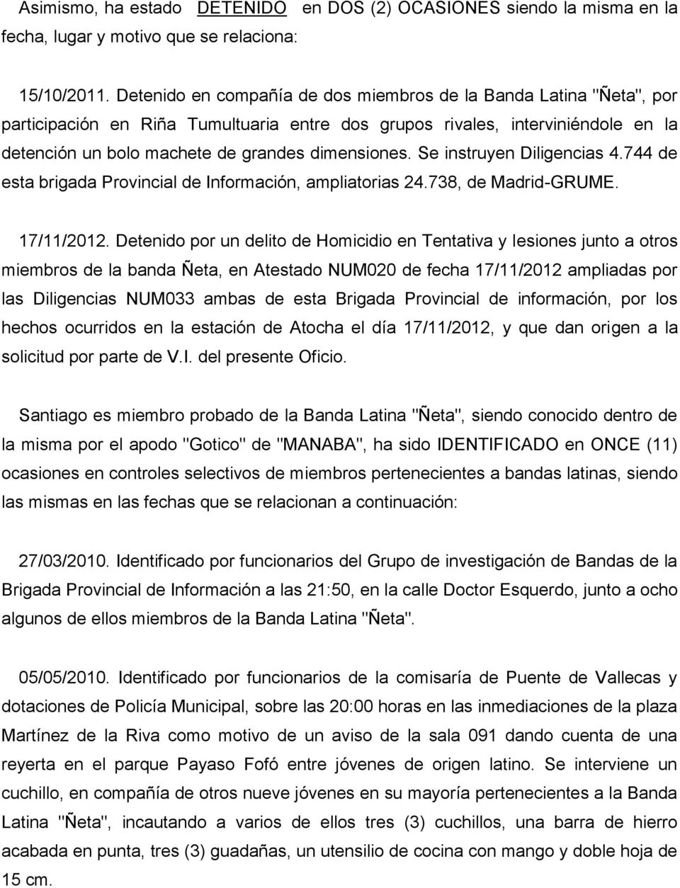 Se instruyen Diligencias 4.744 de esta brigada Provincial de Información, ampliatorias 24.738, de Madrid-GRUME. 17/11/2012.