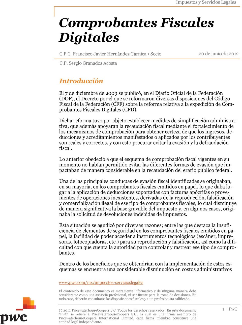 Sergio Granados Acosta Introducción El 7 de diciembre de 2009 se publicó, en el Diario Oficial de la Federación (DOF), el Decreto por el que se reformaron diversas disposiciones del Código Fiscal de
