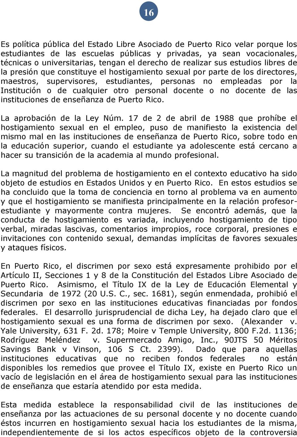 cualquier otro personal docente o no docente de las instituciones de enseñanza de Puerto Rico. La aprobación de la Ley Núm.